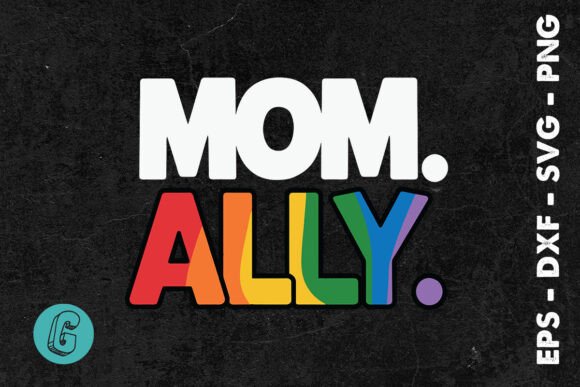 Ally Pride Mom LGBTQ Rainbow SVG Graphics