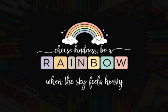 Choose Kindness, Be a Rainbow Typography