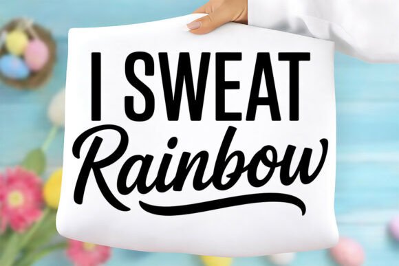 I Sweat Rainbow Png Design