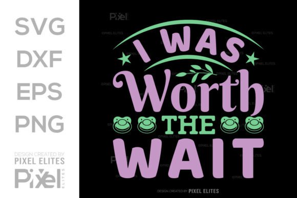 I Was Worth the Wait SVG T-shirt Design